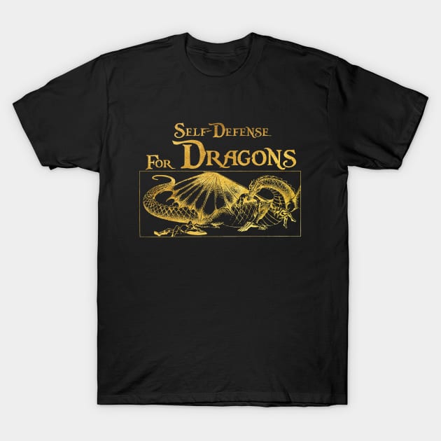 Self Defense for Dragons (Gold) T-Shirt by Riverlynn_Tavern